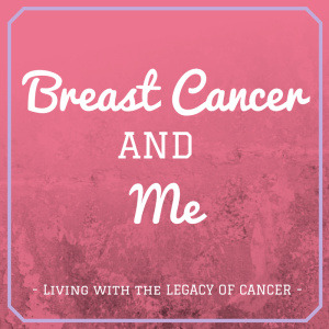 Breast Cancer and Me